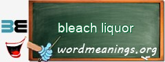 WordMeaning blackboard for bleach liquor